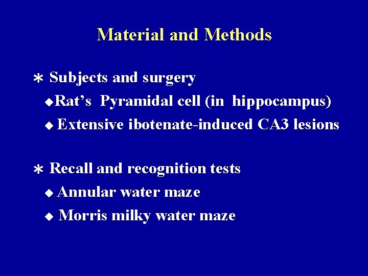 Material and Methods ＊ Subjects and surgery Rat’s Pyramidal cell (in hippocampus) ◆ Extensive