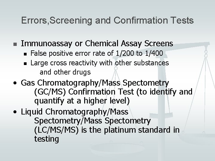 Errors, Screening and Confirmation Tests n Immunoassay or Chemical Assay Screens n n False