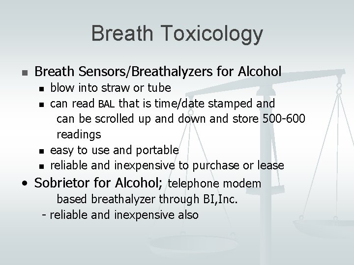 Breath Toxicology n Breath Sensors/Breathalyzers for Alcohol blow into straw or tube n can