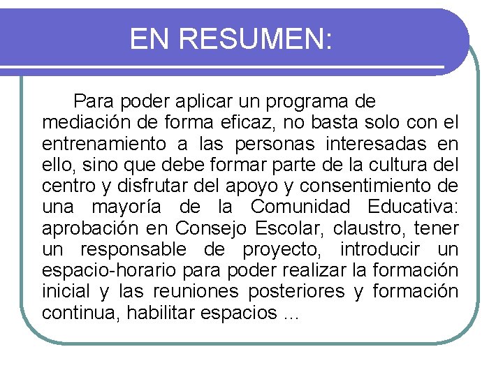 EN RESUMEN: Para poder aplicar un programa de mediación de forma eficaz, no basta