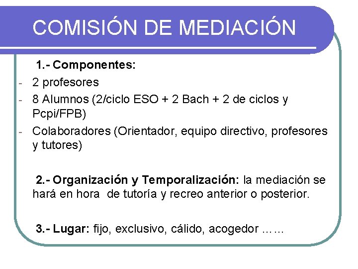 COMISIÓN DE MEDIACIÓN 1. - Componentes: - 2 profesores - 8 Alumnos (2/ciclo ESO