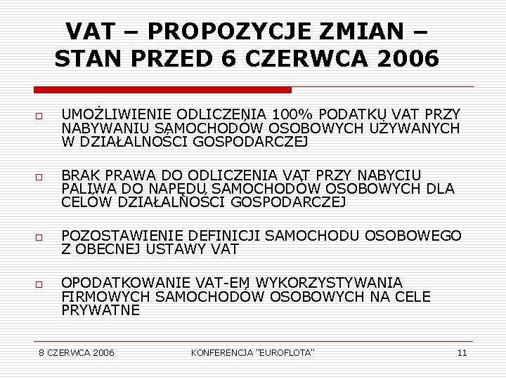 VAT – PROPOZYCJE ZMIAN – STAN PRZED 6 CZERWCA 2006 o o UMOŻLIWIENIE ODLICZENIA