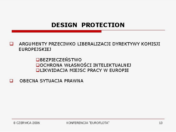 DESIGN PROTECTION q ARGUMENTY PRZECIWKO LIBERALIZACJI DYREKTYWY KOMISJI EUROPEJSKIEJ q. BEZPIECZEŃSTWO q. OCHRONA WŁASNOŚCI