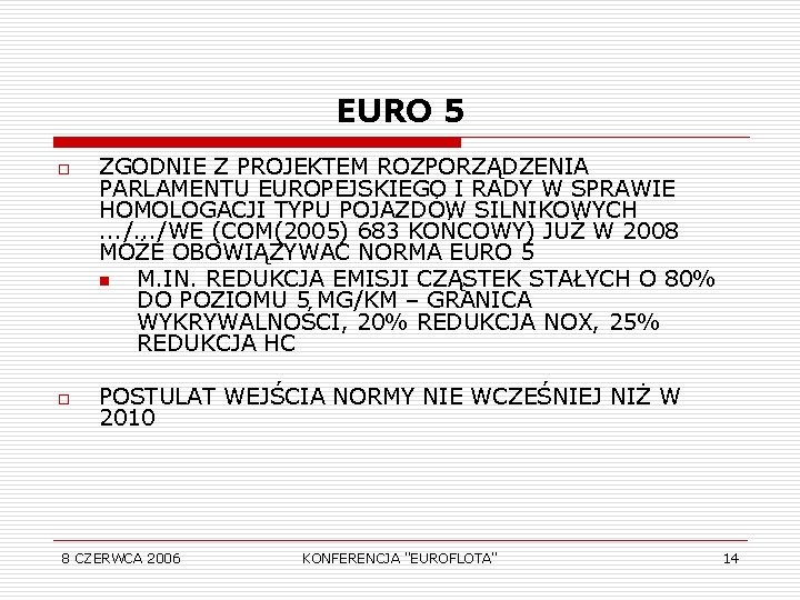 EURO 5 o o ZGODNIE Z PROJEKTEM ROZPORZĄDZENIA PARLAMENTU EUROPEJSKIEGO I RADY W SPRAWIE