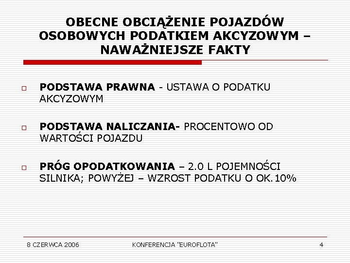 OBECNE OBCIĄŻENIE POJAZDÓW OSOBOWYCH PODATKIEM AKCYZOWYM – NAWAŻNIEJSZE FAKTY o o o PODSTAWA PRAWNA