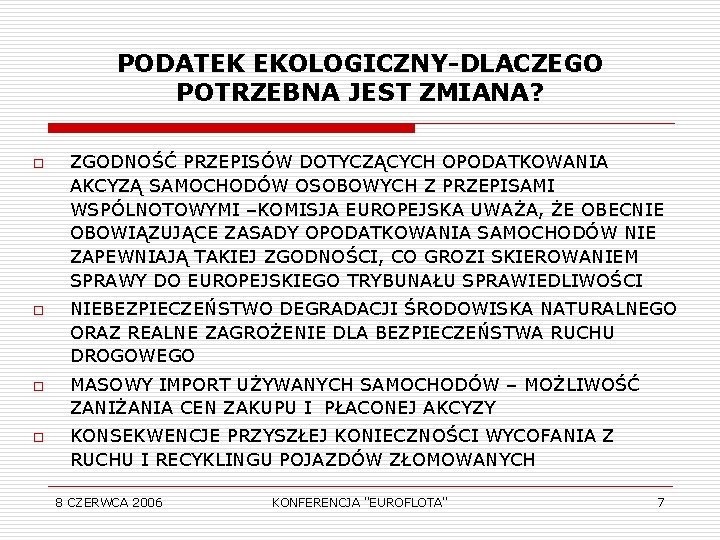 PODATEK EKOLOGICZNY-DLACZEGO POTRZEBNA JEST ZMIANA? o o ZGODNOŚĆ PRZEPISÓW DOTYCZĄCYCH OPODATKOWANIA AKCYZĄ SAMOCHODÓW OSOBOWYCH