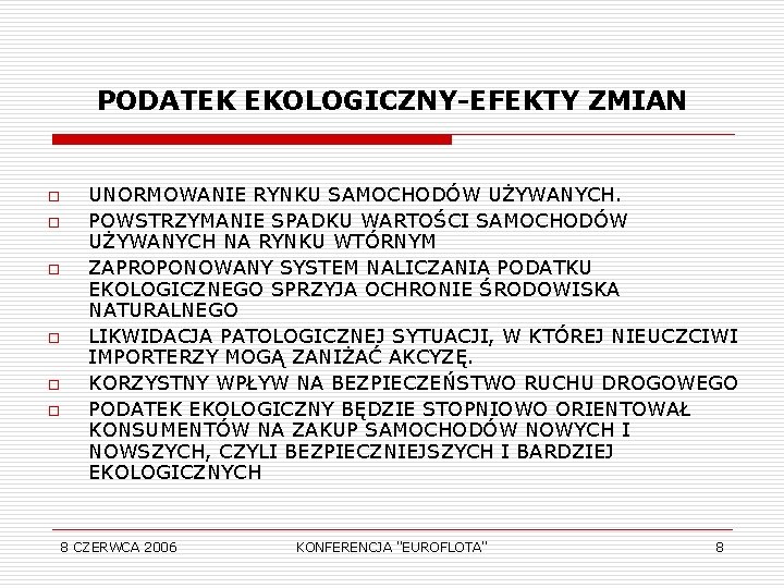 PODATEK EKOLOGICZNY-EFEKTY ZMIAN o o o UNORMOWANIE RYNKU SAMOCHODÓW UŻYWANYCH. POWSTRZYMANIE SPADKU WARTOŚCI SAMOCHODÓW