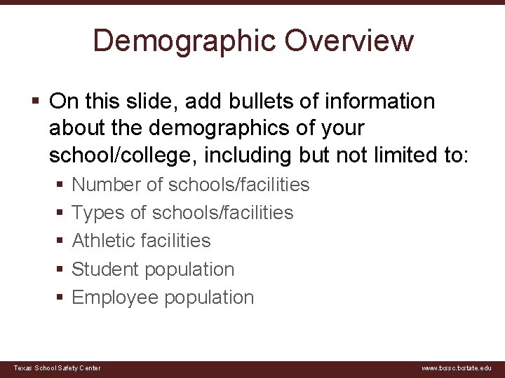 Demographic Overview § On this slide, add bullets of information about the demographics of