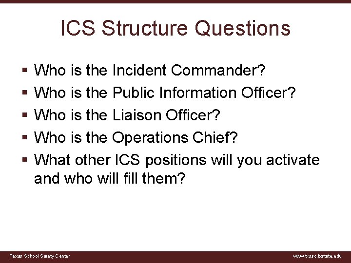 ICS Structure Questions § § § Who is the Incident Commander? Who is the