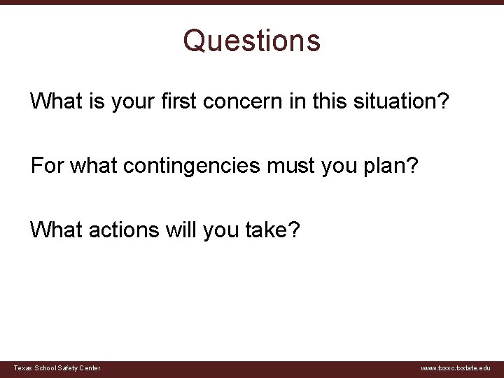 Questions What is your first concern in this situation? For what contingencies must you