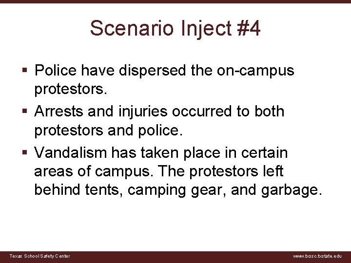 Scenario Inject #4 § Police have dispersed the on-campus protestors. § Arrests and injuries