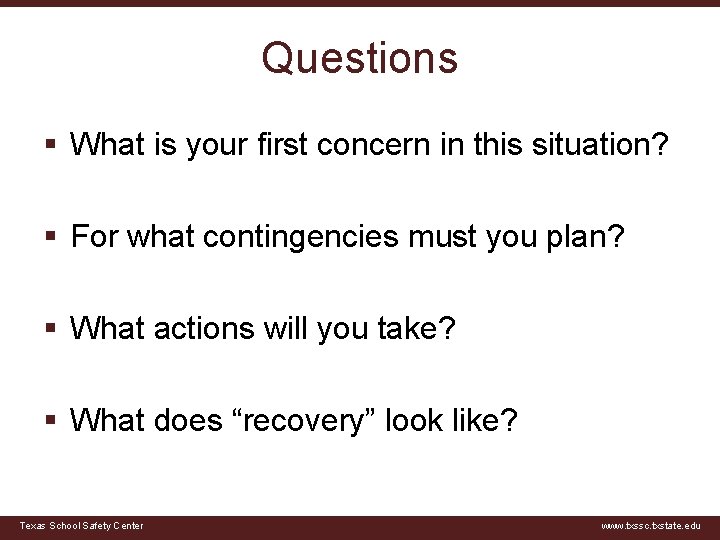 Questions § What is your first concern in this situation? § For what contingencies