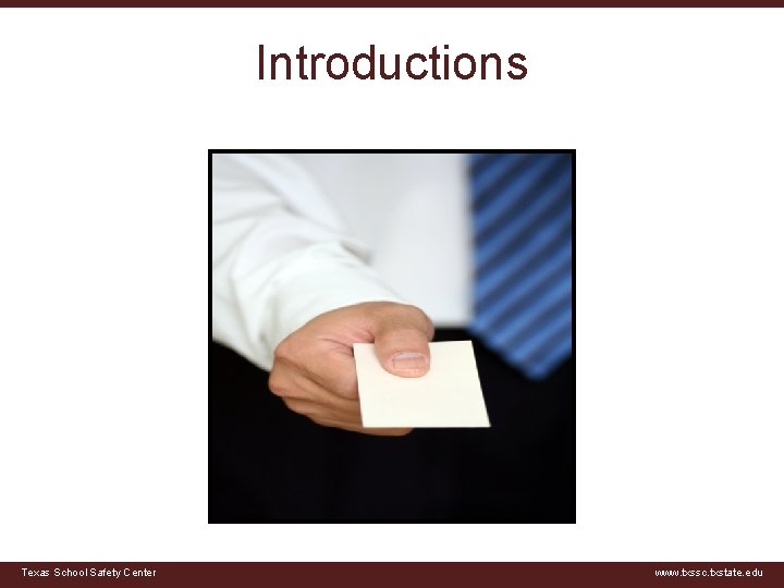Introductions Texas School Safety Center www. txssc. txstate. edu 