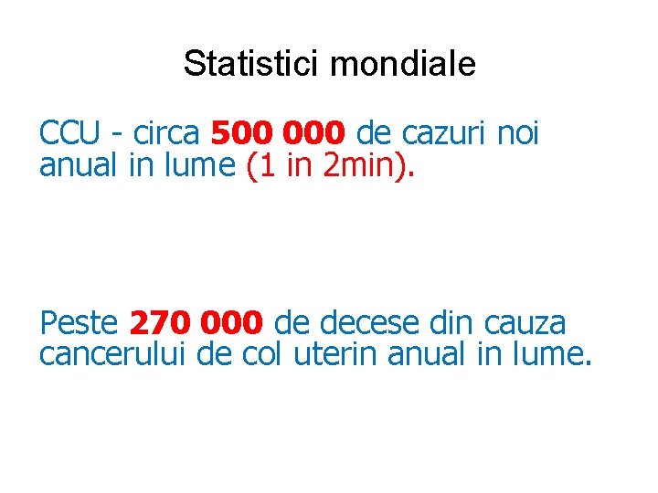 Statistici mondiale CCU - circa 500 000 de cazuri noi anual in lume (1