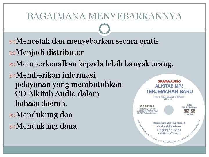 BAGAIMANA MENYEBARKANNYA Mencetak dan menyebarkan secara gratis Menjadi distributor Memperkenalkan kepada lebih banyak orang.