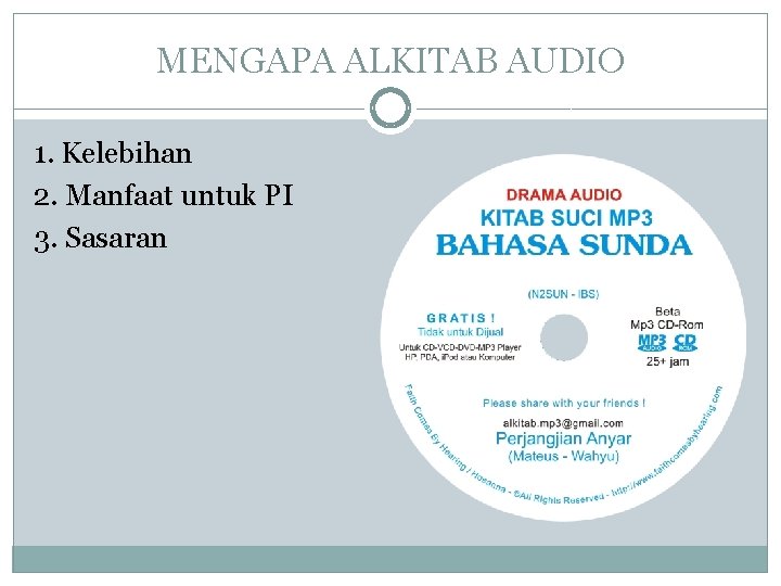 MENGAPA ALKITAB AUDIO 1. Kelebihan 2. Manfaat untuk PI 3. Sasaran 