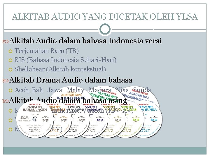 ALKITAB AUDIO YANG DICETAK OLEH YLSA Alkitab Audio dalam bahasa Indonesia versi Terjemahan Baru