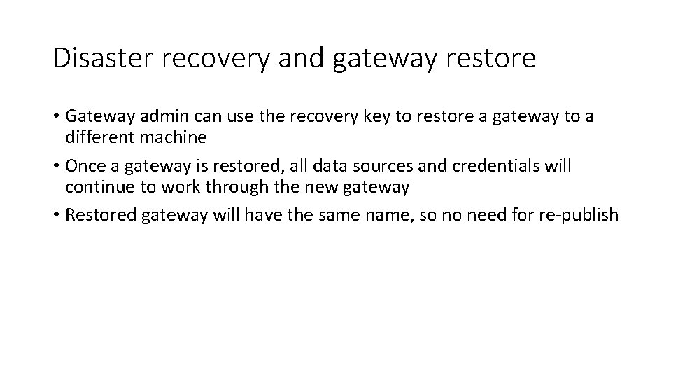 Disaster recovery and gateway restore • Gateway admin can use the recovery key to