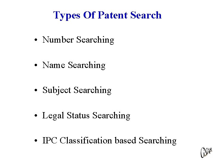 Types Of Patent Search • Number Searching • Name Searching • Subject Searching •