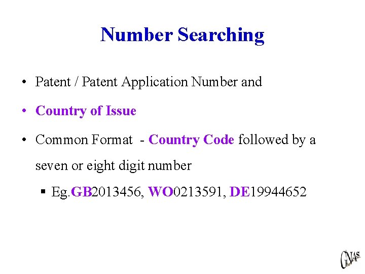 Number Searching • Patent / Patent Application Number and • Country of Issue •