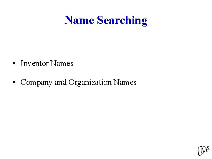 Name Searching • Inventor Names • Company and Organization Names 