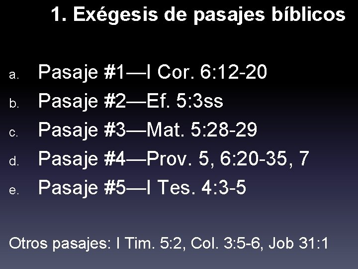 I. a. b. c. d. e. 1. Exégesis de pasajes bíblicos Pasaje #1—I Cor.