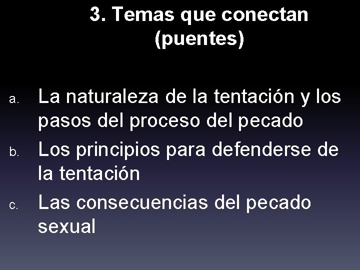 I. a. b. c. 3. Temas que conectan (puentes) La naturaleza de la tentación