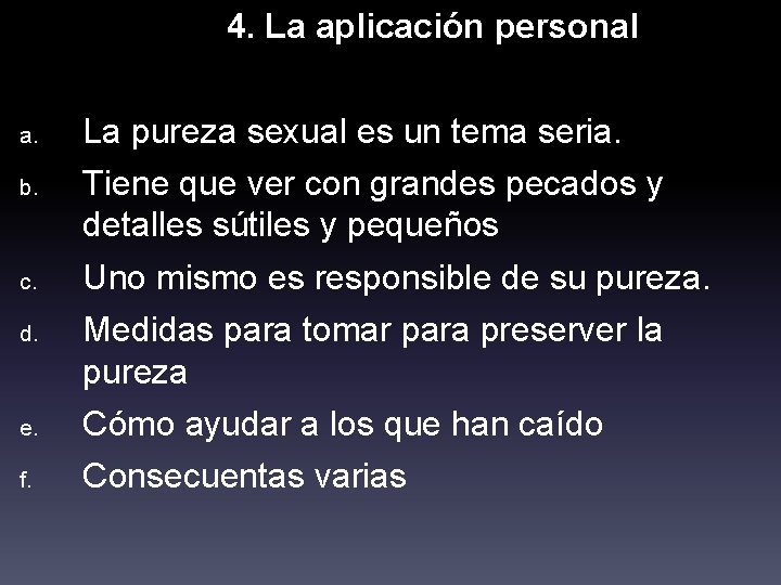 I. 4. La aplicación personal a. La pureza sexual es un tema seria. b.