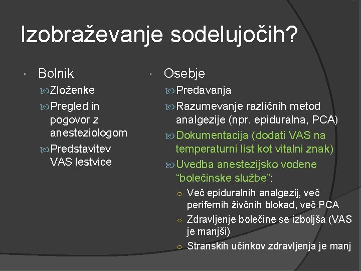 Izobraževanje sodelujočih? Bolnik Osebje Zloženke Predavanja Pregled in Razumevanje različnih metod pogovor z anesteziologom