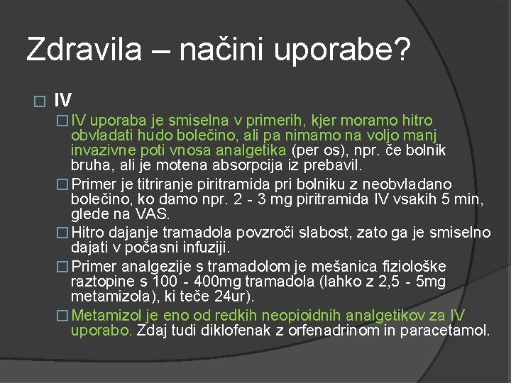 Zdravila – načini uporabe? � IV uporaba je smiselna v primerih, kjer moramo hitro