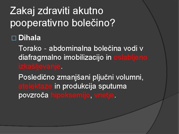 Zakaj zdraviti akutno pooperativno bolečino? � Dihala Torako‐abdominalna bolečina vodi v diafragmalno imobilizacijo in