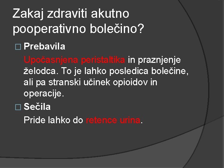 Zakaj zdraviti akutno pooperativno bolečino? � Prebavila Upočasnjena peristaltika in praznjenje želodca. To je