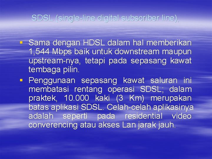 SDSL (single-line digital subscriber line), § Sama dengan HDSL dalam hal memberikan 1, 544