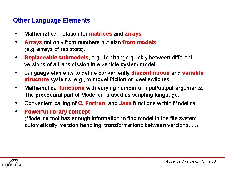Other Language Elements • • Mathematical notation for matrices and arrays • Replaceable submodels,