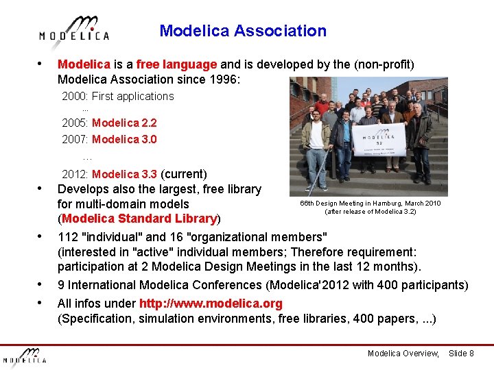 Modelica Association • Modelica is a free language and is developed by the (non-profit)