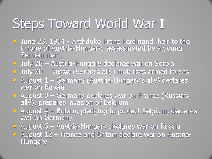 Steps Toward World War I • June 28, 1914 - Archduke Franz Ferdinand, heir