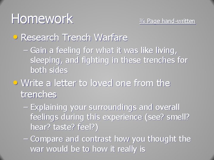 Homework ¾ Page hand-written • Research Trench Warfare – Gain a feeling for what
