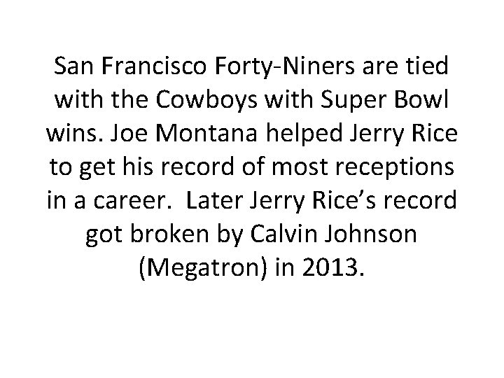 San Francisco Forty-Niners are tied with the Cowboys with Super Bowl wins. Joe Montana