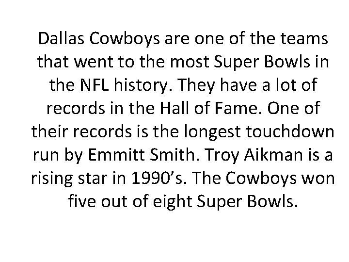 Dallas Cowboys are one of the teams that went to the most Super Bowls