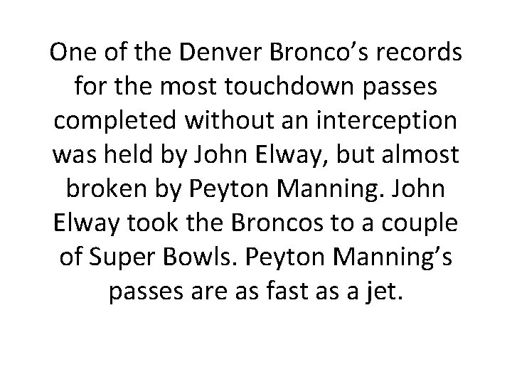 One of the Denver Bronco’s records for the most touchdown passes completed without an