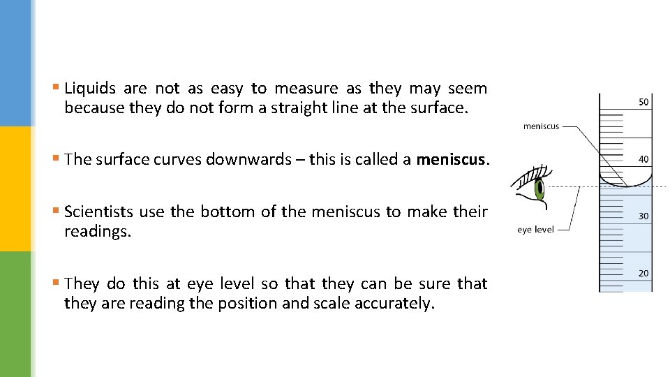 § Liquids are not as easy to measure as they may seem because they