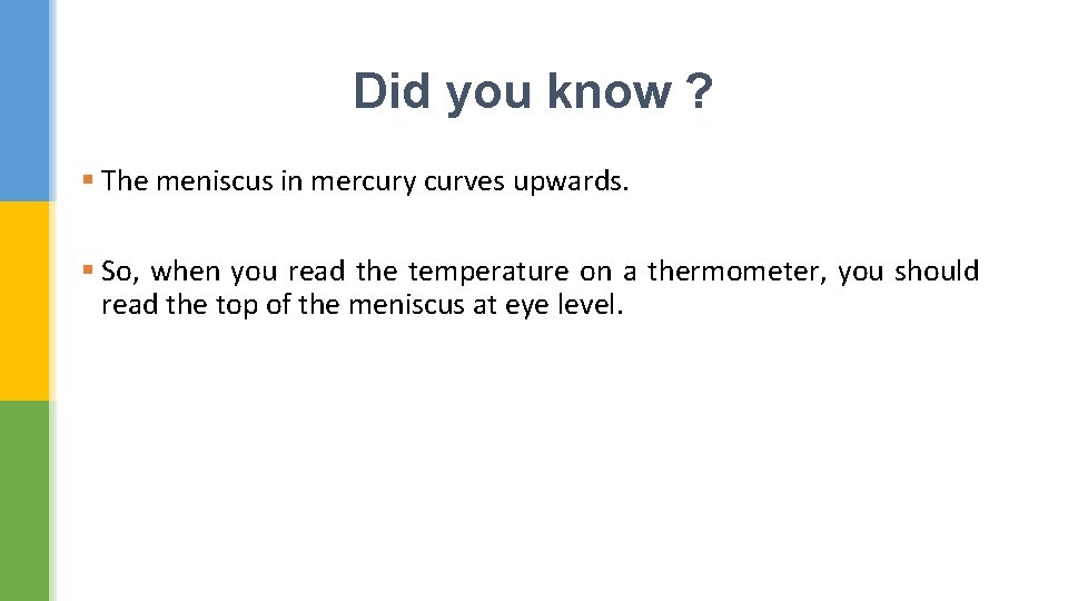 Did you know ? § The meniscus in mercury curves upwards. § So, when