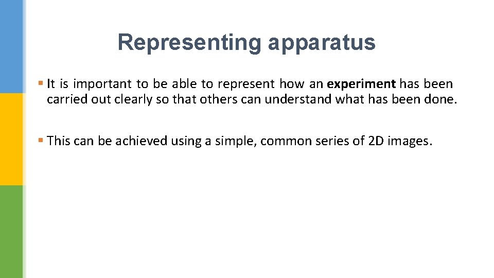 Representing apparatus § It is important to be able to represent how an experiment