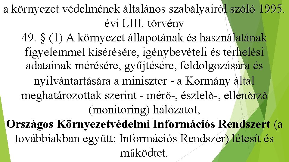 a környezet védelmének általános szabályairól szóló 1995. évi LIII. törvény 49. § (1) A