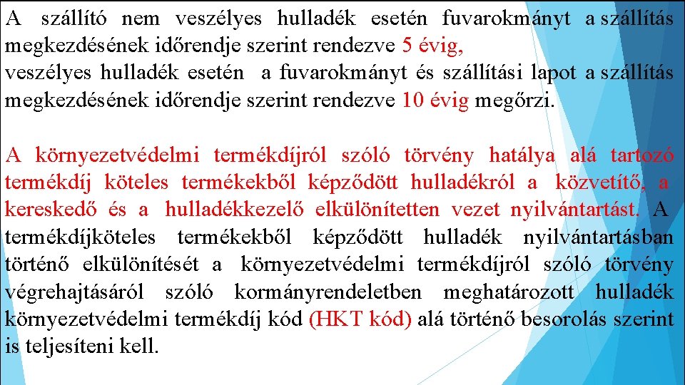 A szállító nem veszélyes hulladék esetén fuvarokmányt a szállítás megkezdésének időrendje szerint rendezve 5