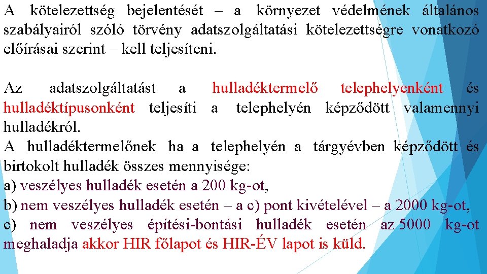 A kötelezettség bejelentését – a környezet védelmének általános szabályairól szóló törvény adatszolgáltatási kötelezettségre vonatkozó