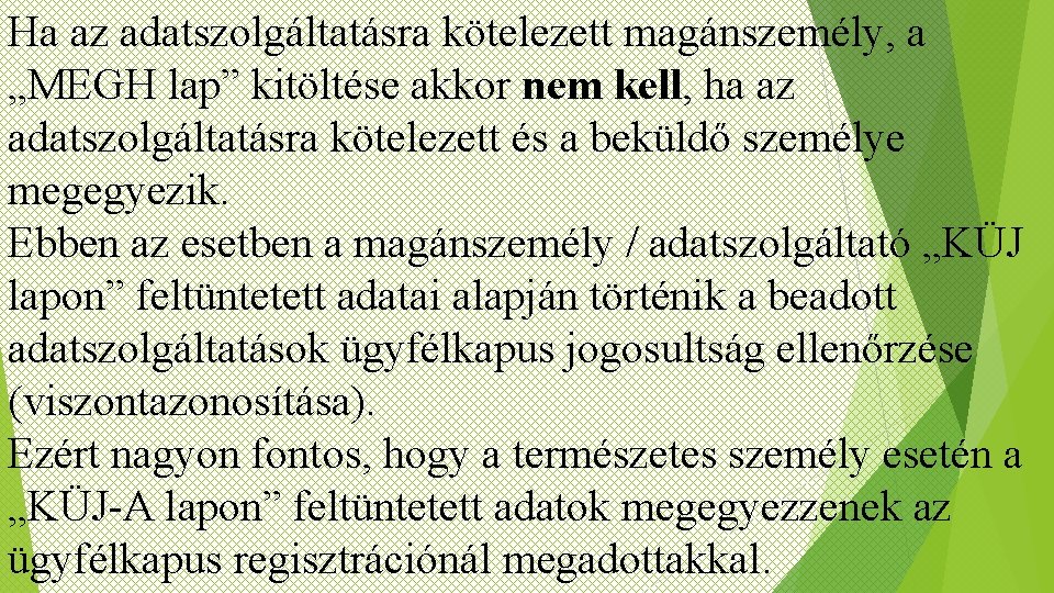 Ha az adatszolgáltatásra kötelezett magánszemély, a „MEGH lap” kitöltése akkor nem kell, ha az