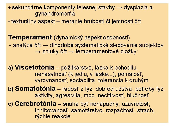 + sekundárne komponenty telesnej stavby → dysplázia a gynandromorfia - texturálny aspekt – meranie