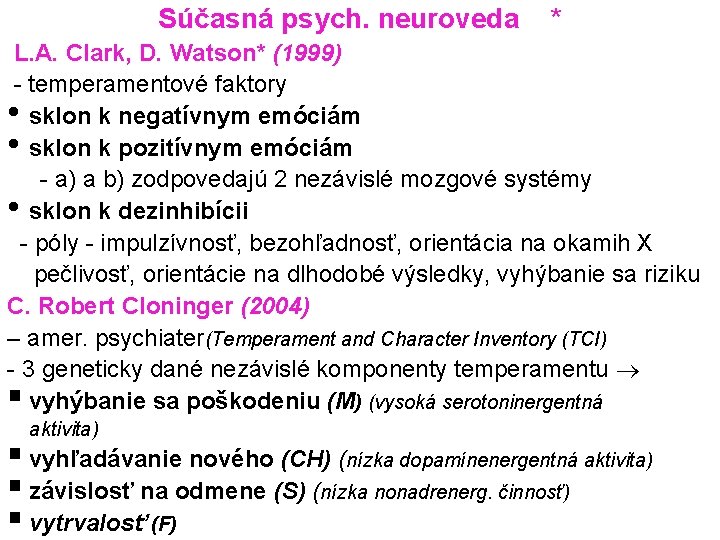 Súčasná psych. neuroveda * L. A. Clark, D. Watson* (1999) - temperamentové faktory •