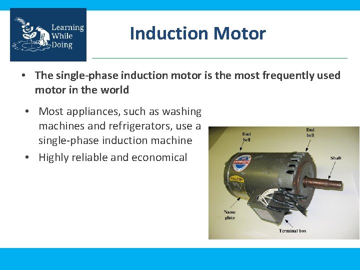 Induction Motor • The single-phase induction motor is the most frequently used motor in